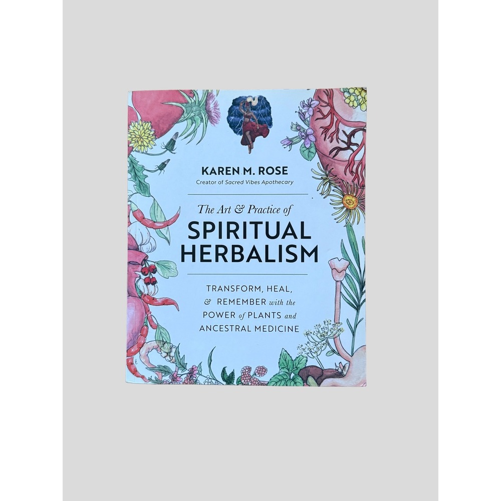 The Art & Practice of Spiritual Herbalism Karen M Rose Ancestral Medicine Book